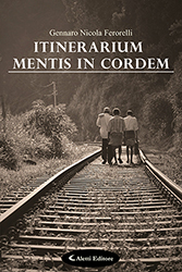 Gennaro Nicola Ferorelli - Itinerarium mentis in cordem
